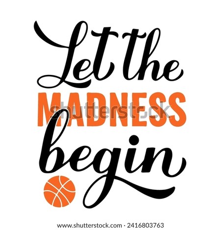 Let the madness begin. Funny basketball quote. Annual March tournament. Vector template for logo design, banner, poster, sticker, flyer, etc.