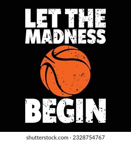 Let The Madness Begin, March Madness Basketball T-shirt Design