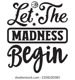 Let The Madness Begin t-shirt design vector file