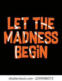 Let The Madness Begin T-shirt print template, March Madness, Basketball, Basketball Net, Basketball Court, Madness Begin, Happy March Madness Shirt print Template