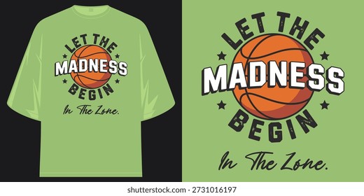 let the madness begin in the zone basketball graphic sports athlete motivational tee t shirt design vector illustration artwork
