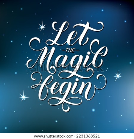 Let the Magic Begin handwritten text for New Year and Merry Christmas. Hand lettering typography. Modern brush ink calligraphy. Vector illustration as greeting card, banner, poster, apparel print logo