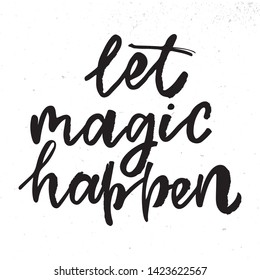 Let magic happen -handwritten text. Design print for sticker, badge, greeting card, diary, sketchbook, notebook, banner, poster, clothes. Vector illustration on colorful background.  