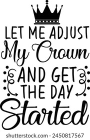 Let Me Adjust My Crown and Get the Day Started Typography Design