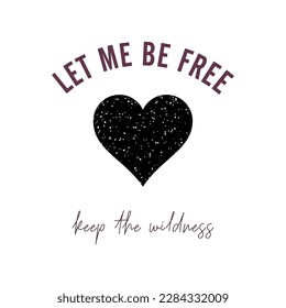 déjenme ser libre, mantenga la fauna.
corazón negro con gotas blancas.
Diseño de moda, Vectores para camisetas y aplicaciones interminables.