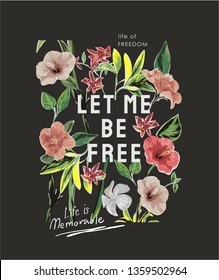 let me be free slogan with colorful flower illustration on black background