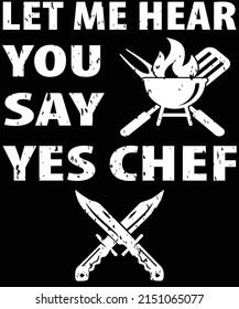 let me hear you say yes chef