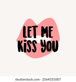 The "Let Me Kiss You" vector design features bold, expressive typography that conveys a romantic and playful sentiment