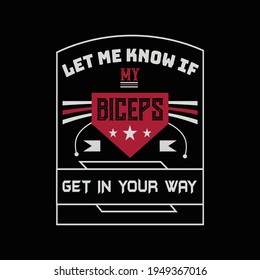 Let me know if my biceps get in your way t shirt design template - best t shirt design vector.