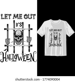 Let me out its Halloween. Halloween t shirt design template. Happy Halloween t shirt design template easy to print all purpose for man, women and children