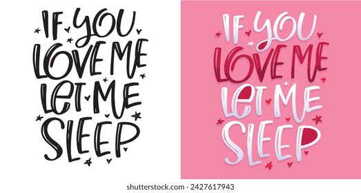 Let me sleep. Cute hand drawn doodle lettering postcard. T-shirt design, fashion art letetring. 100% vector file