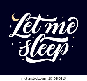 Let me sleep vector lettering illustration. Hand written  for print and decorations