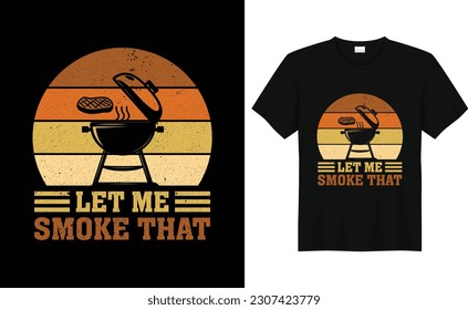 Let Me Smoke That, BBQ Shirt, bbq shirt, bbq shirts, bbq tshirt, Men Barbecue, T-shirt for Dad, Gift for men