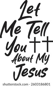 Let Me Tell You About My Jesus
