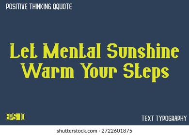 Deixe A Luz Do Sol Mental Aquecer Seus Passos - Pensamento Positivo Tipografia Moderna Texto Lettering Design 
