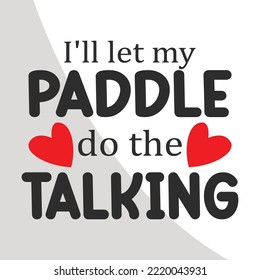 I'll let my Paddle do the talking, Pickleball Eps, Pickleball heartbeat Eps, eps Single, Pickleball Cricut Files, Cut Files for Crafters, Pickleball tshirt design