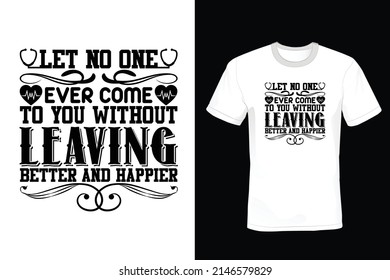 Let no one ever come to you without leaving better and happier.  Nurse T shirt design, vintage, typography