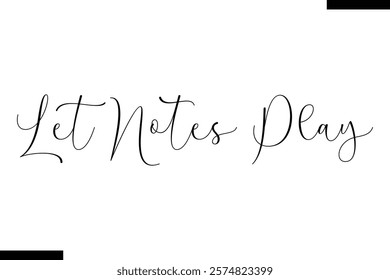 Let notes play Music typographic text saying