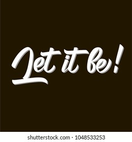 Let oi Be! Modern brush calligraphy. Isolated on black background.