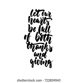 Let our heart be full of both thanks and giving - hand drawn lettering quote isolated on the white background. Fun brush ink inscription for greeting card or t-shirt print, poster design