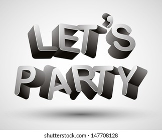 Let u??s party phrase made with 3d letters isolated on white background, vector.