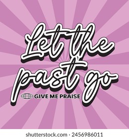 let the past go sassy girl boss typography pink retro style designs posters cards stickers