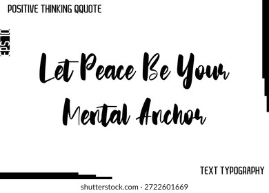 Deixe A Paz Ser Sua Âncora Mental    -Positivo Pensamento Artístico Cursivo Tipografia