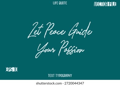 Deje que la paz guíe su pasión - Inspiración Life Citas Elegante Grunge Pincel Tipografía Texto Letras Diseño