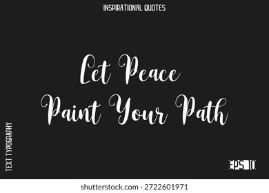 Let Peace Paint Your Path  -Elegant Inspirational Stylish Calligraphy Text Phrase Quote