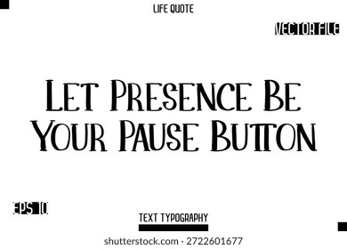 Deixe Presença Ser O Seu Botão De Pausa - Modern Aesthetic Life Quotes Modern Tipografia Vetor Texto Sinal