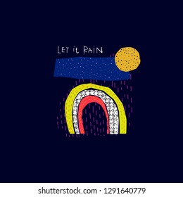 Let it Rain Nature Rainbow Universe Space cosmos astronomy inspiration graphic design typography element. Hand written postcard. Cute simple vector cutout dark night collage style