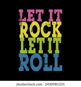 LET IT ROCK LET IT ROLL, Graphic design print t-shirts fashion, illustration, vector, posters, cards, stickers, mug