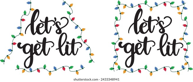 Let s get lit, christmas lights, merry christmas, santa, christmas holiday, vector illustration file