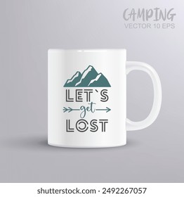 Vamos a perdernos - Camping EPS Diseño, Imprimir en Camisetas, Tazas, Tarjetas de Cumpleaños, Cortes y Más Uso. Concepto de camping con maqueta de taza. Plantilla de Vector cortable