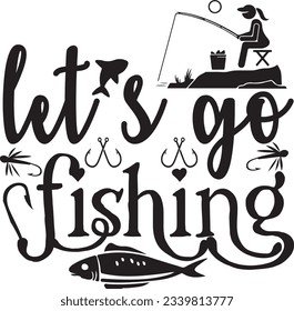 Let s Go Fishing; Best Unique SVG Design