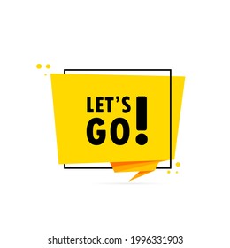 Let s go. Origami style speech bubble banner. Poster with text Let s go. Sticker design template. Vector EPS 10. Isolated on background