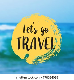 Let s go travel. Beautiful Seaside View Poster. Vector background with Typography.