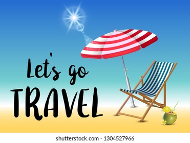 Let s go travel typography inscription with parasol, chaise launge and coconut coctail on beach background. Realistic sun flare.