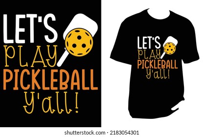 
Let s Play Pickleball Y all pickleball t shirt design