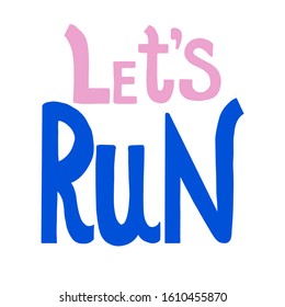 Let s run. Lettering inspiration quote. Modern brush calligraphic style. Hand lettering and custom typography for your design. Vector