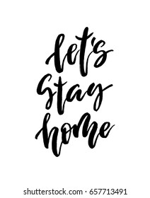 Let s stay home vector lettering illustration. Hand drawn phrase. Modern brush calligraphy for card, t-shirt, brochure, flyer, prints, posters or photography overlay. Vector illustration stock vector
