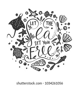 Let the sea set you free. Vector lettering card with handdrawn phrase with fishes, starfishes and shells.