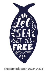 Let the sea set you free. Hand lettering for your design 