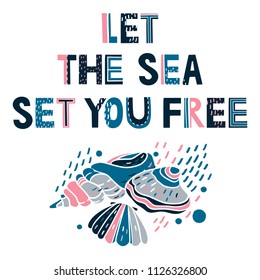 LET THE SEA SET YOU FREE. Summer quote. Handwritten for holiday greeting cards. Hand drawn illustration. 