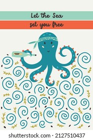 Let the Sea set you free lettering sailor octopus waves seaweed. Doodle Illustration ocean underwater animal fish. Hand drawn nursery baby scandinavian style, kids t shirt postcard design  