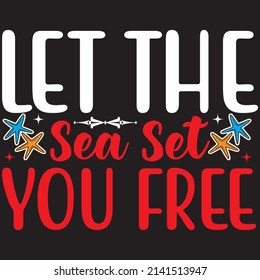 Let the Sea Set You Free, SUMMER SVG DESIGN, VECTOR FILE.