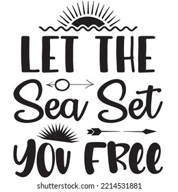 Let the Sea Set You Free T-shirt Design Vector File.