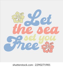  let the sea set you free, sea, ocean, beach, free, let the sea set you free, summer, surf, waves, let the sea, set you free, quote