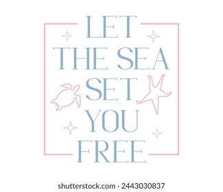 Let the sea set you free Summer Beach Quote lettering retro typographic sign art on white background