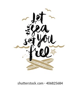 Let the sea set you free - Summer holidays and vacation hand drawn vector illustration. Handwritten calligraphy quotes.